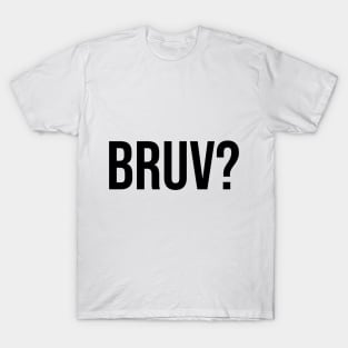 Bruv? bruh question mark trending sayings T-Shirt